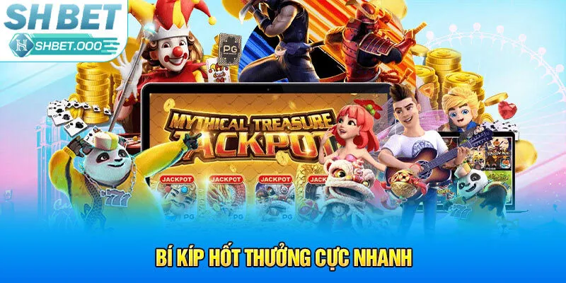 Bí kíp hốt thưởng cực nhanh