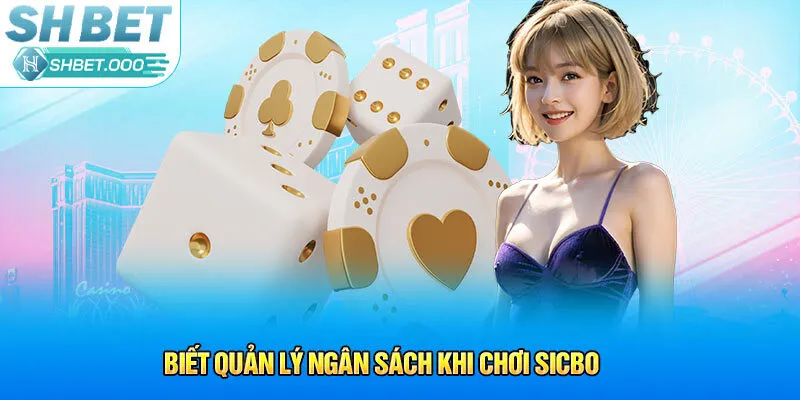 Biết quản lý ngân sách khi chơi Sicbo