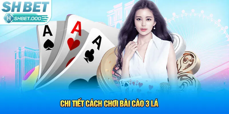 Chi tiết cách chơi bài cào 3 lá