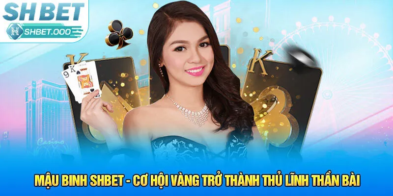 Top 3 kinh nghiệm đánh Mậu binh Shbet thắng đậm