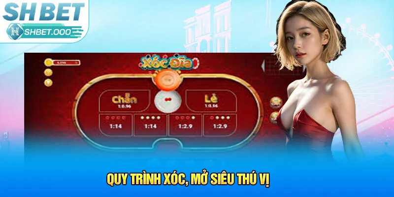 Quy trình xóc, mở siêu thú vị