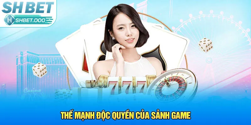 Thế mạnh độc quyền của sảnh SE Casino
