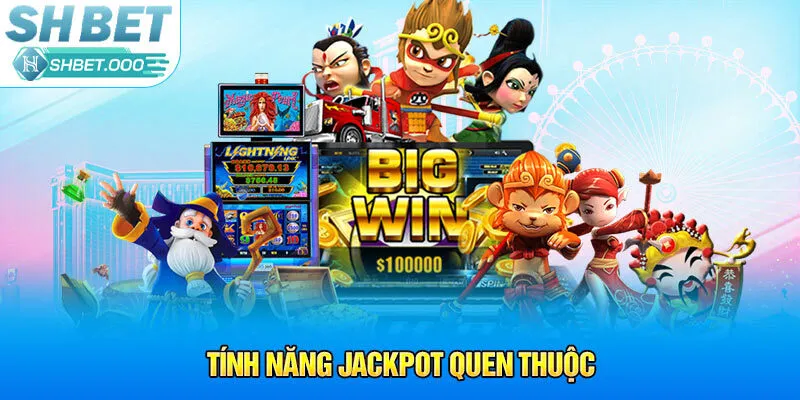 Tính năng jackpot quen thuộc